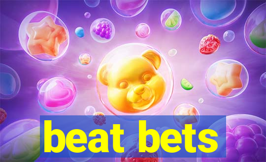 beat bets